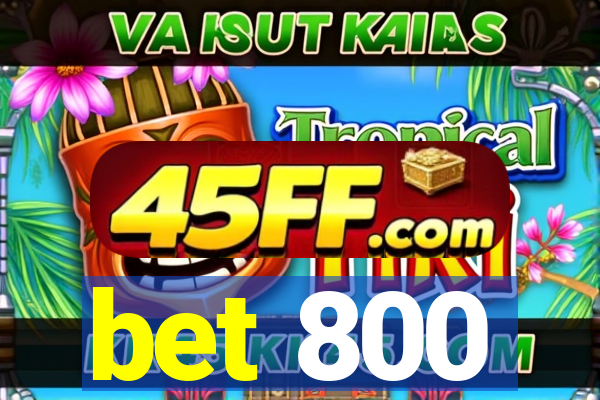 bet 800